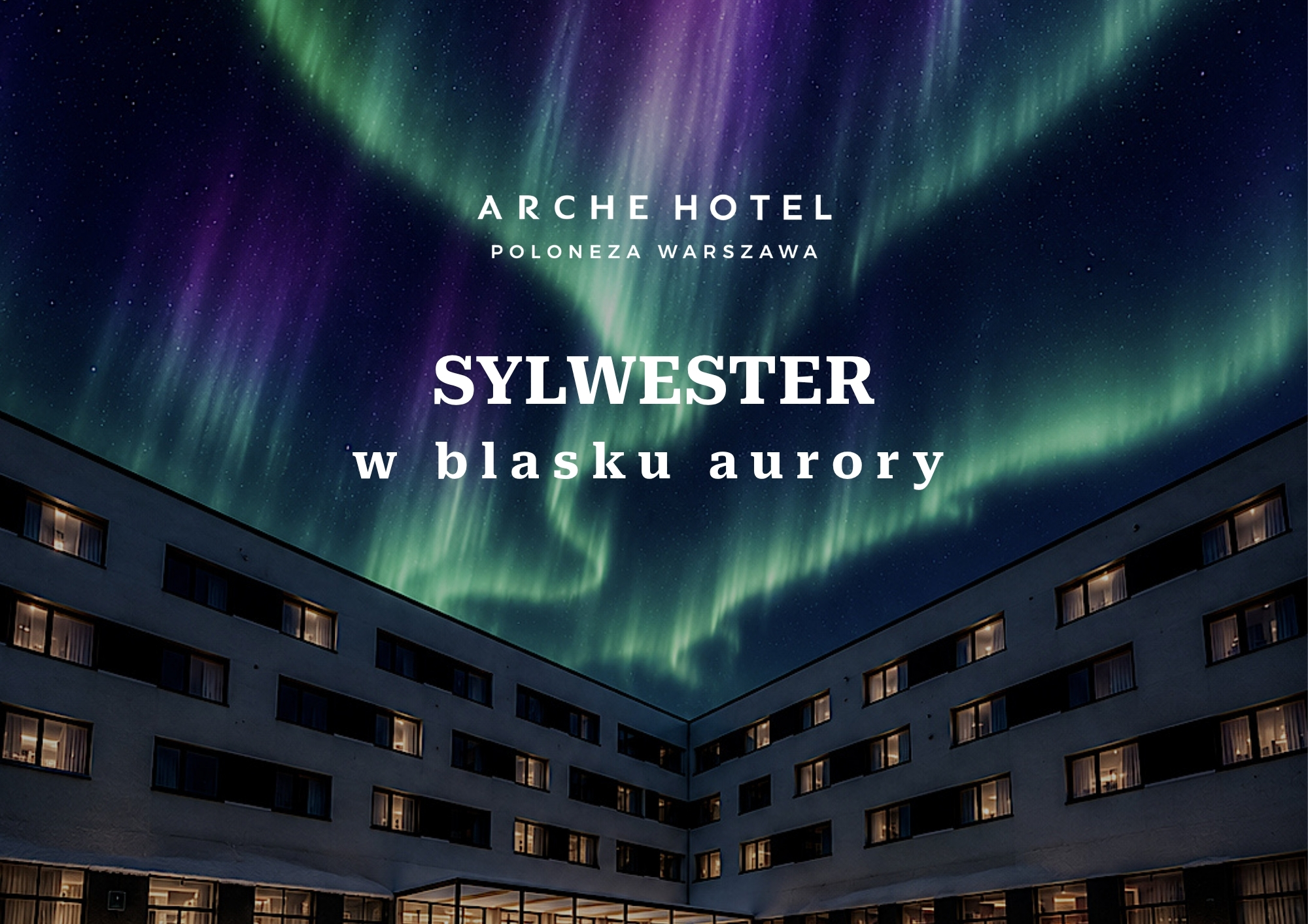 Sylwester Warszawa 2026/2027 w Arche Hotel Poloneza Warszawa w blasku zorzy polarnej