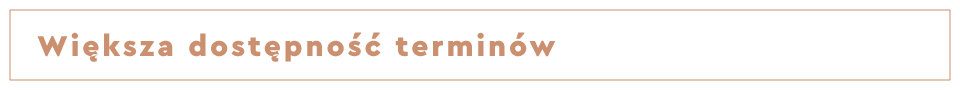 Większa dostępność terminów