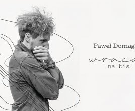 Koncert Paweł Domagała - Wracaj na bis