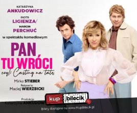 Spektakl komediowy pt. ”Pan tu wróci, czyli casting na tatę”